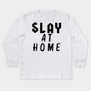 Slay at Home Kids Long Sleeve T-Shirt